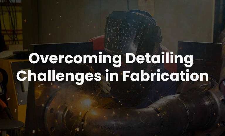 Overcoming Detailing Challenges in Fabrication